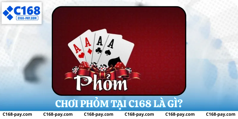 Cách Chơi Phỏm Tại C168 - Dễ Hiểu Cho Người Mới Bắt Đầu 1 Chơi phỏm tại c168 là gì?