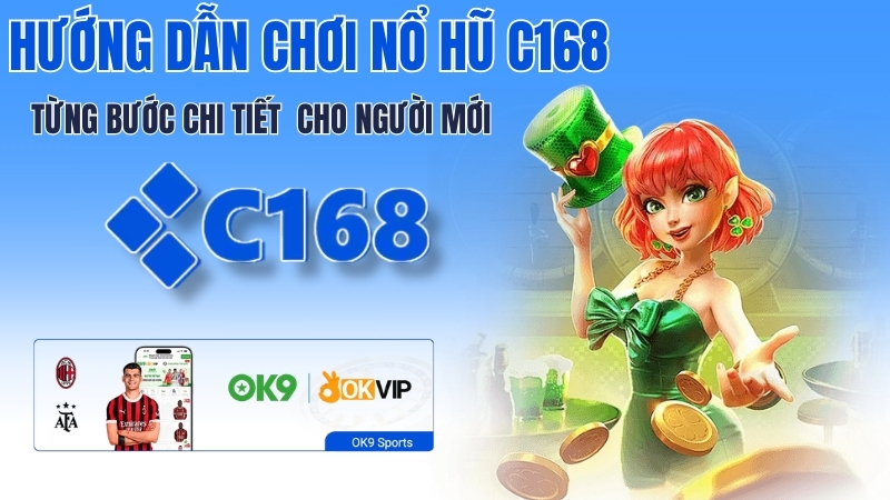 Hướng Dẫn Chơi Nổ Hũ C168 Cho Người Mới – Từng Bước Chi Tiết 1 Hướng Dẫn Chơi Nổ Hũ C168 Cho Người Mới – Từng Bước Chi Tiết