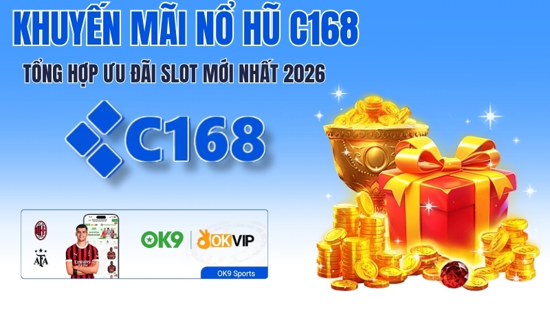 KHUYẾN MÃI NỔ HŨ C168 – TỔNG HỢP ƯU ĐÃI SLOT MỚI NHẤT 2026 1 Khuyến Mãi Nổ Hũ C168 – Bonus Slot, Free Spin, Cashback 2026