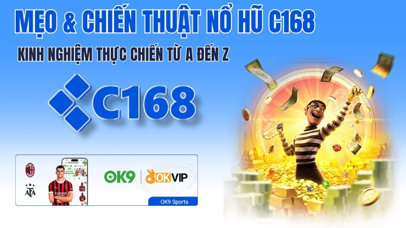 Mẹo & Chiến Thuật Nổ Hũ C168 – Kinh Nghiệm Thực Chiến Từ A Đến Z 1 Mẹo Chơi Nổ Hũ C168 – Chiến Thuật Thực Chiến, Kinh Nghiệm 2026