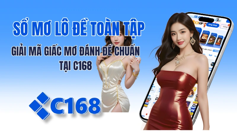 Sổ mơ lô đề toàn tập: Giải mã giấc mơ đánh con gì chuẩn nhất 2026 1 Sổ Mơ Lô Đề Toàn Tập: Giải Mã Giấc Mơ Đánh Đề Chuẩn Tại C168