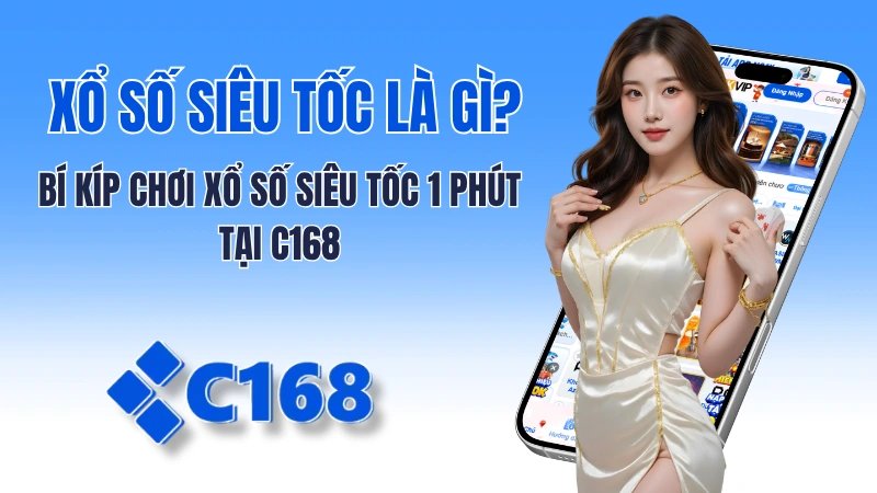 Xổ Số Siêu Tốc Là Gì? Bí Kíp Chơi Xổ Số Siêu Tốc 1 Phút Tại C168 1 Xổ Số Siêu Tốc Là Gì? Bí Kíp Chơi Xổ Số Siêu Tốc 1 Phút Tại C168