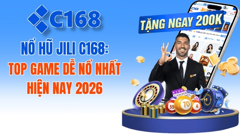 Nổ Hũ JILI C168: Top Game Dễ Nổ Nhất Hiện Nay 1 Nổ Hũ JILI C168: Top Game Dễ Nổ Nhất Hiện Nay 2026