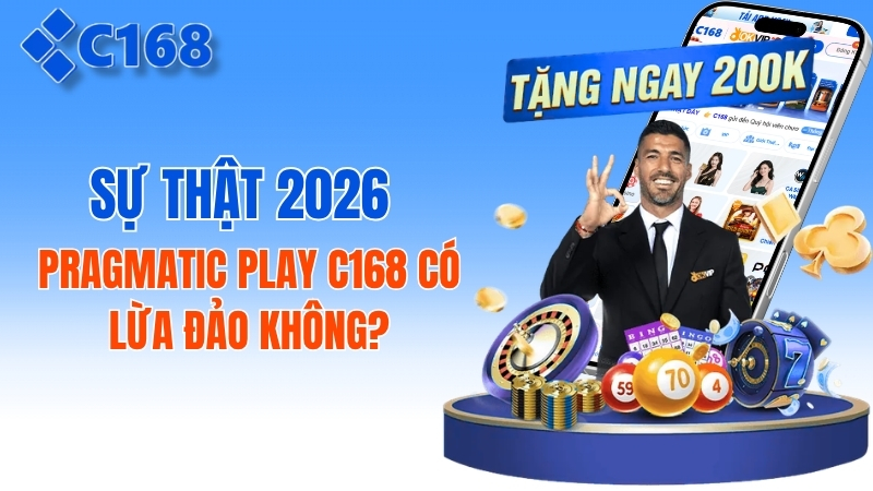 Pragmatic Play C168 Có Lừa Đảo Không? Sự Thật 2026 1 Pragmatic Play C168 Có Lừa Đảo Không? Sự Thật 2026